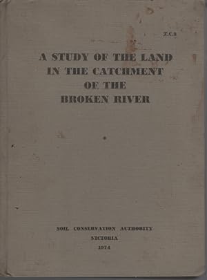 A STUDY OF THE LAND IN THE CATCHMENT OF THE BROKEN RIVER