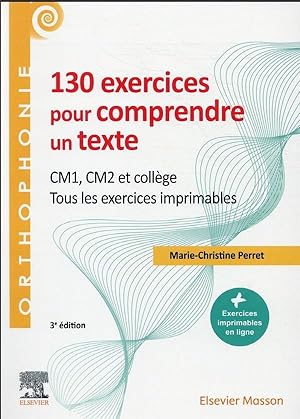 130 exercices pour comprendre un texte ; CM1, CM2, collège ; tous les exercices imprimables (3e é...