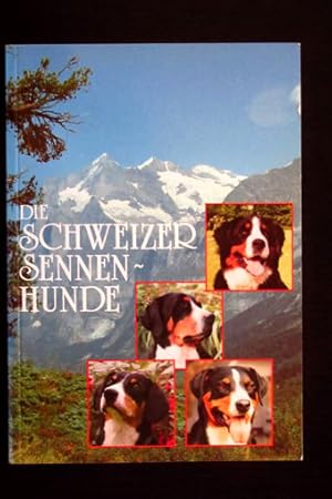Die Schweizer Sennenhunde. Appenzeller, Berner, Entlebucher, Großer Schweizer.