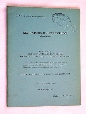 FIAT Final Report No. 865 Supplement. Six Papers on Television, English Translation. Field Inform...