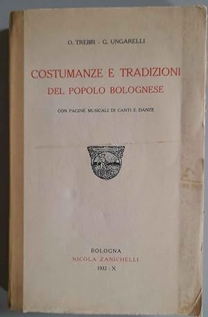 Costumanze e tradizioni del popolo bolognese. Con pagine musicali di canti e danze