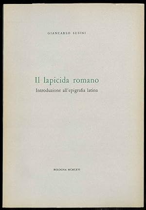 Il lapicida romano. Introduzione all'epigrafia latina.