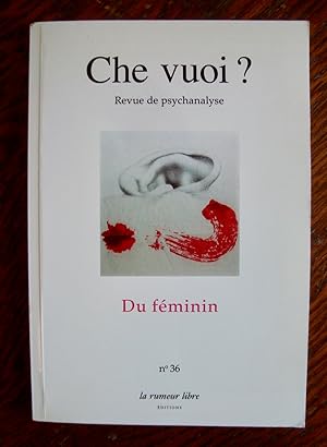 Che Vuoi ? n°36, 2011 / revue du Cercle Freudien : Du Féminin -