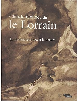 Claude Gellée, dit le Lorrain. Le dessinateur face à la nature.