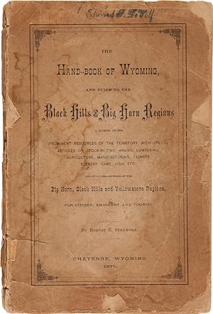 THE HAND-BOOK OF WYOMING AND GUIDE TO THE BLACK HILLS AND BIG HORN REGIONS FOR CITIZEN, EMIGRANT,...
