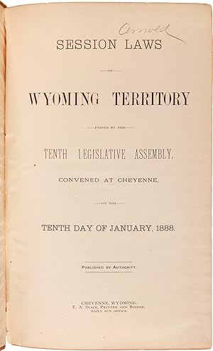 SESSION LAWS OF WYOMING TERRITORY PASSED BY THE TENTH LEGISLATIVE ASSEMBLY CONVENED AT CHEYENNE, ...