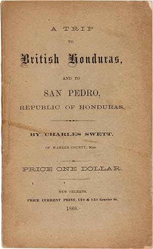 A TRIP TO BRITISH HONDURAS, AND TO SAN PEDRO, REPUBLIC OF HONDURAS