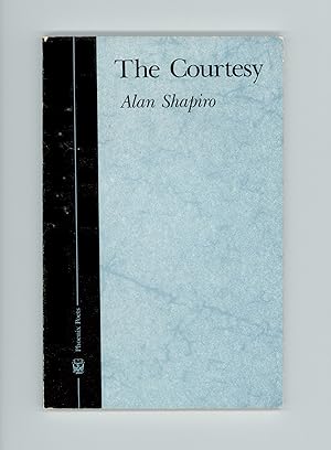 The Courtesy, Poems by Alan Shapiro, Phoenix Poets, University of Chicago Press, 1983 First Paper...