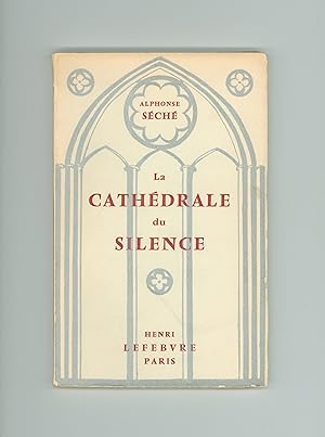 La Cathédrale du Silence, Poèmes d'Alphonse Séché, Inscribed and Signed by Séché to Literary Scho...
