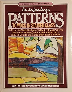 Anita Isenberg's Patterns To Work In Stained Glass (The Chilton Glassworking Series)