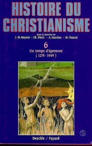 histoire du christianisme t.6 ; un temps d'épreuves, 1274-1449
