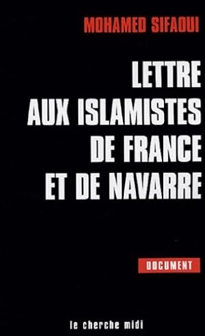 Lettre aux islamistes de France et de Navarre - Mohamed Sifaoui