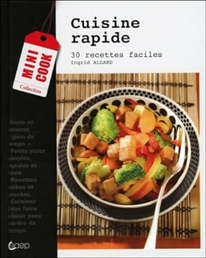 Cuisine rapide - 30 recettes faciles - Ingrid Allard