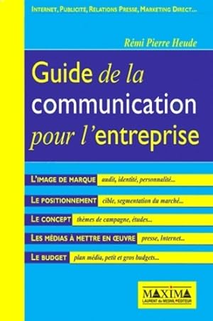 Le guide de la communication pour l'entreprise - R?mi-Pierre Heude