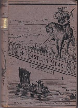 In the Eastern Seas; or, The Regions of the Bird of Paradise. A Tale For Boys. Daring Adventure L...