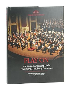 Play On: An Illustrated History of the Pittsburgh Symphony Orchestra