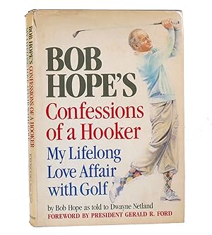 BOB HOPE'S CONFESSIONS OF A HOOKER My Lifelong Love Affair with Golf