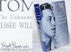 Tom: the unknown Tennessee Williams [signed]