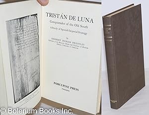 Tristan de Luna, Conquistador of the Old South. A Study of Spanish Imperial Strategy