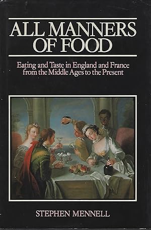 All Manners of Food : Eating and Taste in England and France from the Middle Ages to the Present