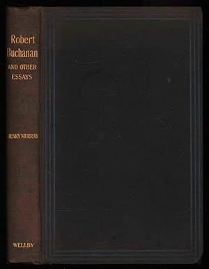 Robert Buchanan; A Critical Appreciation and Other Essays