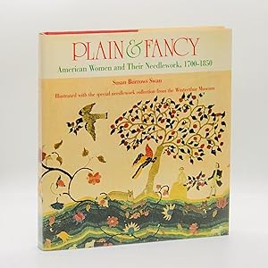 Plain & Fancy: American Women and Their Needlework, 1700-1850 ; Illustrated with the special need...