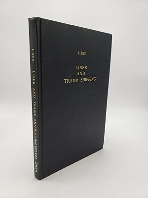 Liner and Tramp Shipping: Practical Guide to the Subject for all Connected with the Shipping Busi...