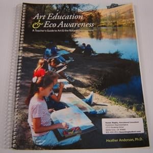 Art Education & Eco Awareness: A Teacher's Guide To Art & The Natural Environment