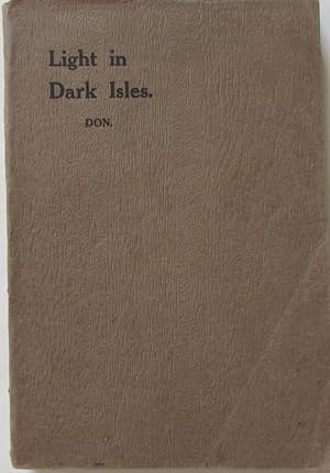 Light in Dark Isles : A Jubilee Record of the New Hebrides Mission of the Prebyterian Church of N...
