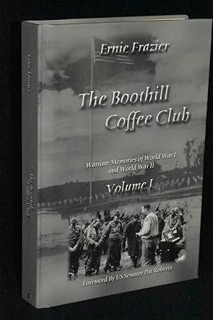The Boothill Coffee Club: Wartime Memories of World War I and World War II; Volume I