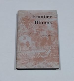 Frontier Illinois (History of the Trans-Appalachian Frontier) First Edition