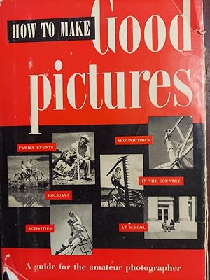 How to Make Good Pictures: A Guide for the Amateur Photographer