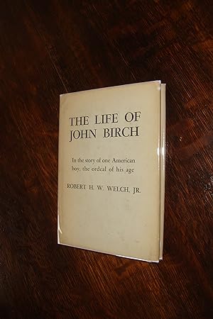 The Life of John Birch (first printing; inscribed by John Birch Society founder Robert H.W. Welch...
