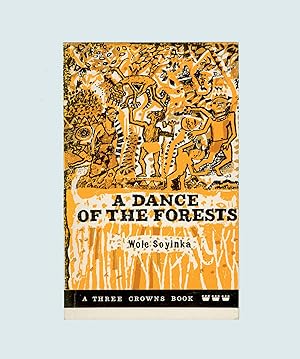 A Dance of the forests by Wole Soyinka, his First book, 1988 8th Printing, a Three Crowns Book / ...