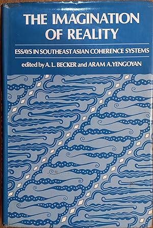 The Imagination of Reality: Essays in Southeast Asian Coherence Systems