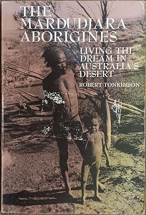 The Mardudjara Aborigines: Living the Dream in Australia's Desert (Case Studies in Cultural Anthr...