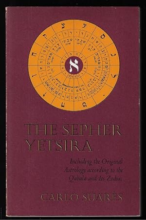 The Sepher Yetsira including the Original Astrology According to the Qabala and Its Zodiac