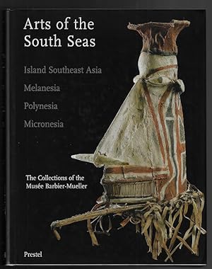 Arts of the South Seas: Island Southeast Asia, Melanesia, Polynesia, Micronesia; The Collections ...