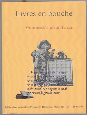 Livres en bouche. Cinq siècles d'art culinaire français, du quatorzième au dix-huitième siècle.
