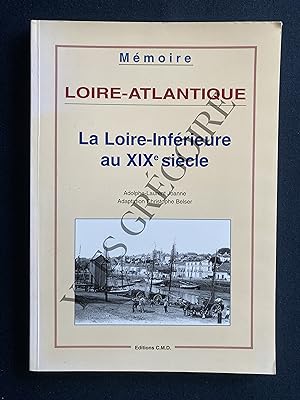 LOIRE ATLANTIQUE-LA LOIRE INFERIEURE AU XIXe SIECLE