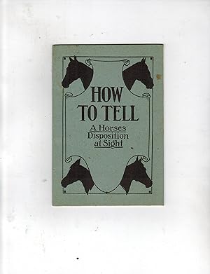 THE FOUR TYPES OF DISPOSITION AS FOUND AMONG HORSES (cover title: HOW TO TELL A HORSES DISPOSITIO...