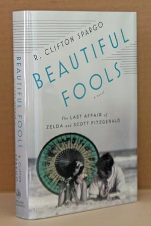 Beautiful Fools: The Last Affair of Zelda and Scott Fitzgerald ***AUTHOR SIGNED***