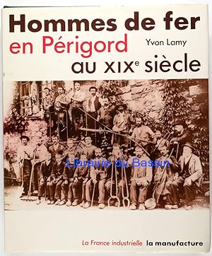 Hommes de fer en Périgord au XIXe siècle