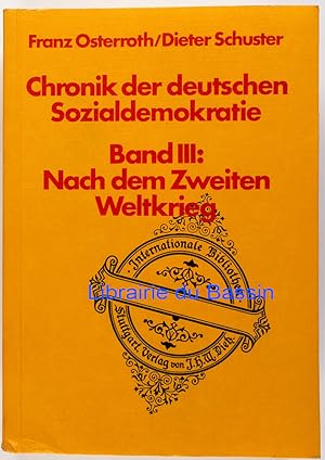 Chronik der deutschen Sozialdemokratie Band III Nach dem Zweiten Weltkrieg