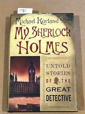 My Sherlock Holmes Untold Stories of the Great Detective
