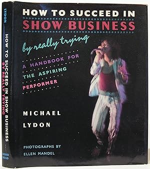 How to Succeed in Show Business by Really Trying: A Handbook for the Aspiring Performer