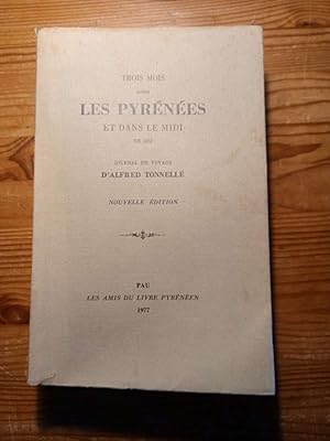 TROIS MOIS DANS LES PYRENEES ET DANS LE MIDI en 1858 - Journal de voyage d'Alfred Tonnellé