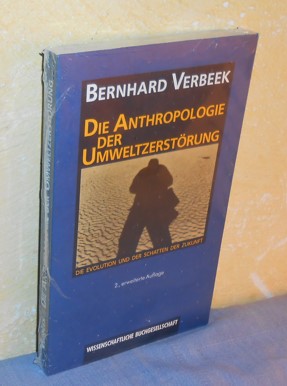 Die Anthropologie der Umweltzerstörung. Die Evolution und der Schatten der Zukunft. 2., erweitert...