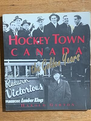 Hockey Town Canada: The Golden Years (Signed Copy)