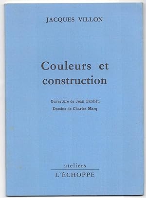 Couleurs et construction. Ouverture de Jean Tardieu. Dessins de Charles Marq.